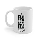 Ideas Come After Coffee - White Mug - Purr-fect Brews